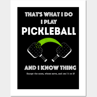 That’s What I Do-I Play Pickleball and I Know Things Posters and Art